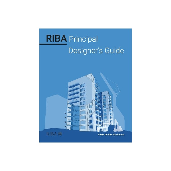 RIBA Principal Designer's Guide by Dieter Bentley-Gockmann | Paper Plus