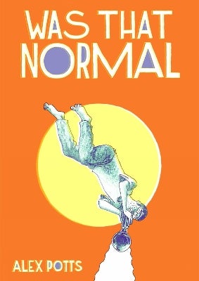 Was That Normal? by Alex Potts | Paper Plus