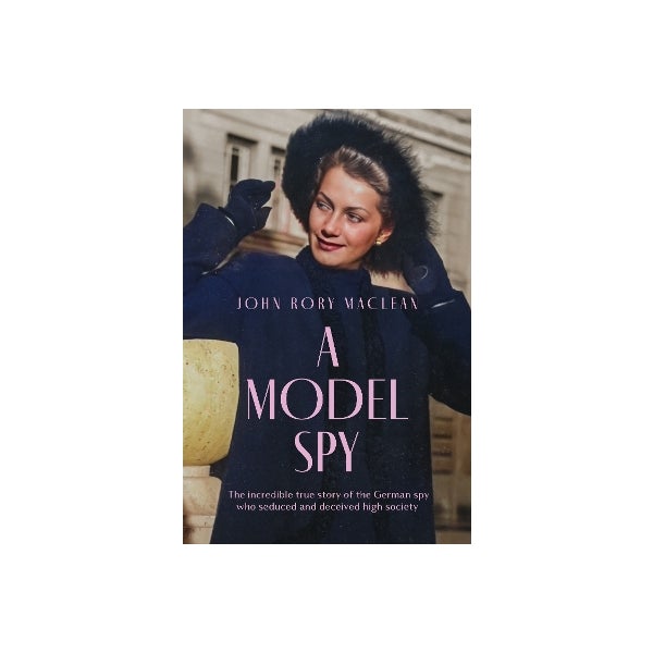 John Rory Maclean A Model Spy by John Rory Maclean | Paper Plus