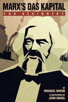 Marx'S Das Capital for Beginners by Michael Wayne | Paper Plus