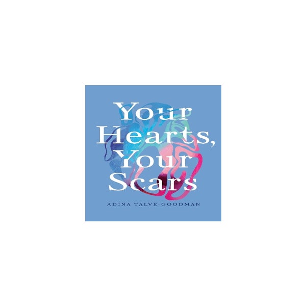 Your Hearts, Your Scars -