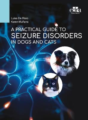 A Practical Guide to Seizure Disorders in Dogs and Cats by Luisa