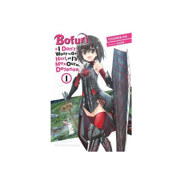 Bofuri: I Don't Want to Get Hurt, so I'll Max Out My Defense., Vol. 1 (light novel) -