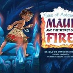 Maui and the Secret of Fire: Tales of Aotearoa 3