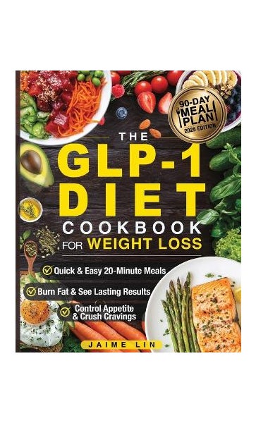 glp 1 cookbook The GLP-1 Diet Cookbook For Weight Loss by Jamie Lin glp 1 cookbook The GLP-1 Diet Cookbook For Weight Loss by Jamie Lin