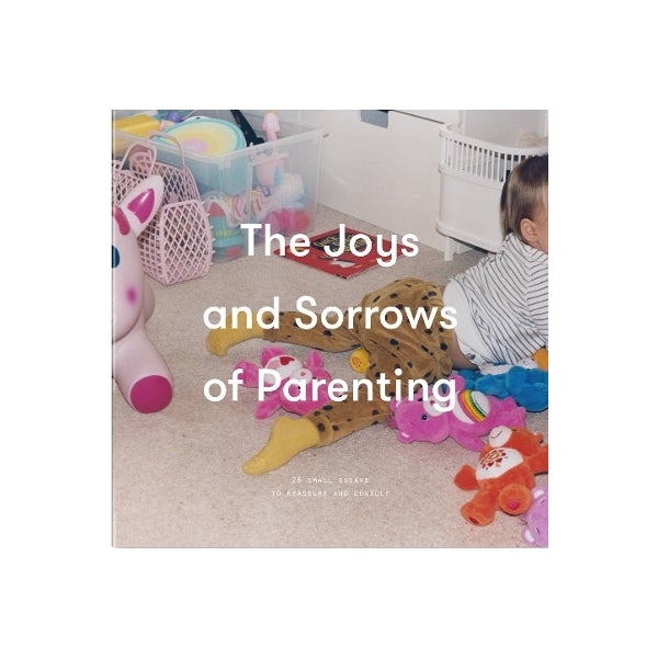 The Joys and Sorrows of Parenting -