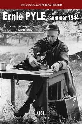 Ernie PYLE Summer 1944 by Frédéric Patard | Paper Plus