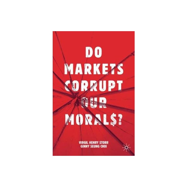 Do Markets Corrupt Our Morals? -