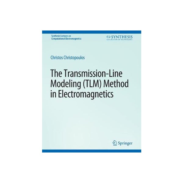 The Transmission-Line Modeling (TLM) Method in Electromagnetics by ...