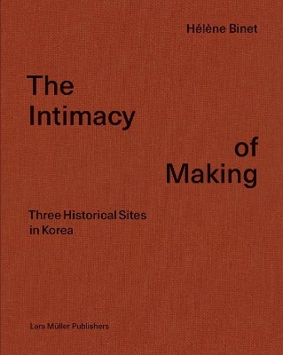 The Intimacy of Making by Hélène Binet | Paper Plus