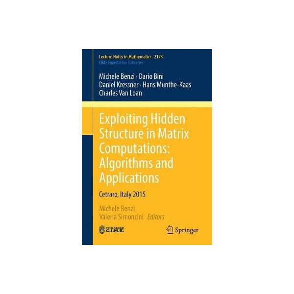 Exploiting Hidden Structure in Matrix Computations: Algorithms and ...