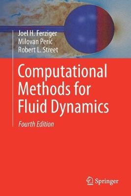 Computational Methods for Fluid Dynamics by Joel H. Ferziger, Milovan ...