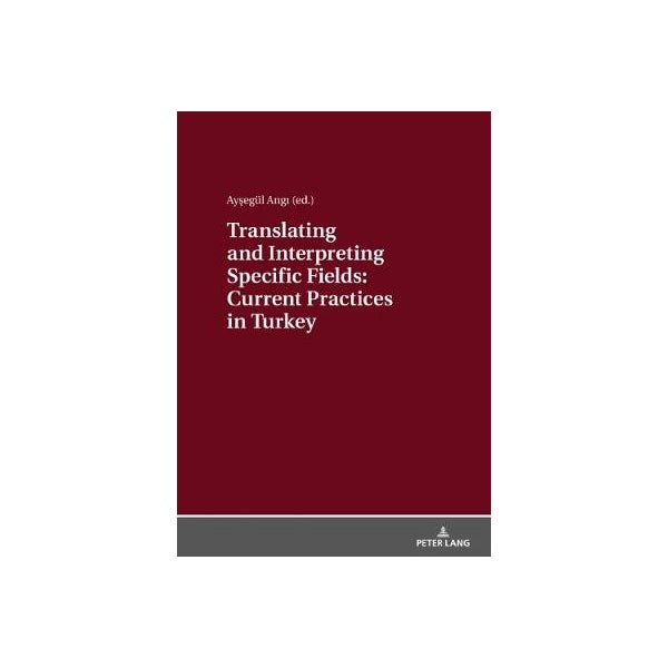 Translating and Interpreting Specific Fields: Current Practices in Turkey -