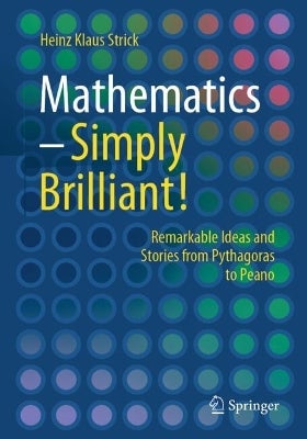 Mathematics – Simply Brilliant! by Heinz Klaus Strick | Paper Plus