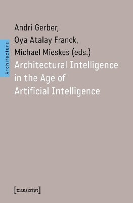Architectural Intelligence in the Age of Artificial Intelligence by ...