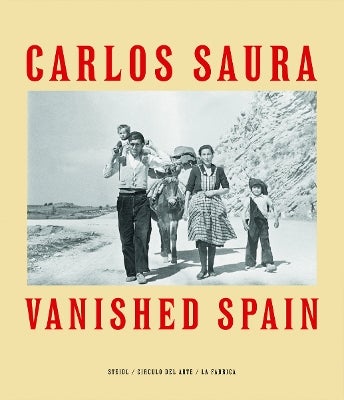 Carlos Saura - Vanished Spain 写真集 Carlos Saura - Vanished Spain 写真集 Amazon | Carlos Saura