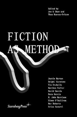 Fiction as Method by Jon K Shaw, Theo Reeves–evison | Paper Plus