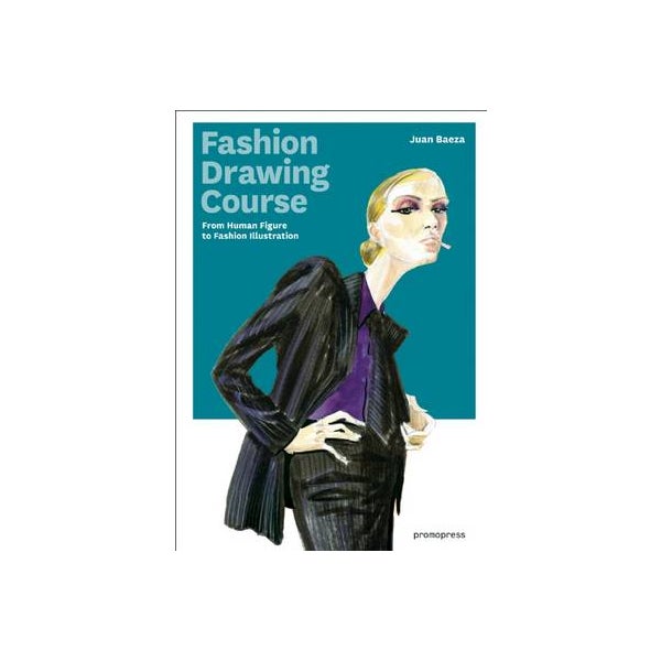 Fashion Drawing Course: From Human Figure to Fashion Illustration -