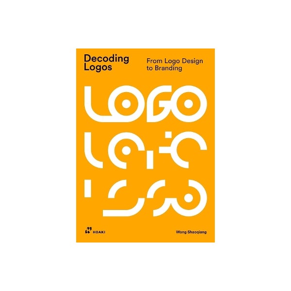 Decoding Logos: From LOGO Design to Branding by Wang Shaoqiang | Paper Plus