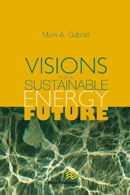 Visions for a Sustainable Energy Future by Mark A. Gabriel | Paper Plus