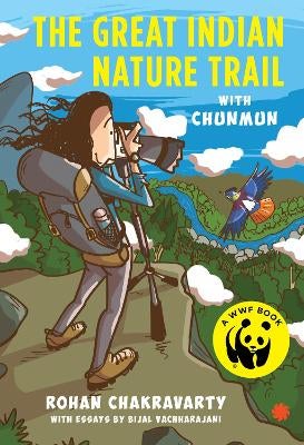 The Great Indian Nature Trail With Chunmun by Rohan Chakravarty, Bijal ...