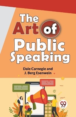 The Art Of Public Speaking by J Berg Esenwein, Dale Carnegie | Paper Plus