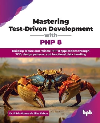 Mastering Test-Driven Development with PHP 8 by Flávio Gomes da Silva ...