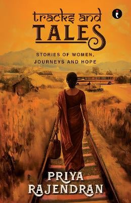 Tracks and Tales by Priya Rajendran | Paper Plus
