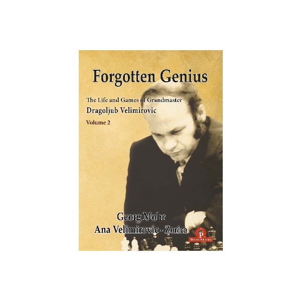 Forgotten Genius - The Life and Games of Grandmaster Dragoljub ...