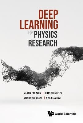 Deep Learning For Physics Research by Martin Erdmann, Jonas Glombitza ...