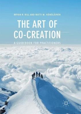 The Art of Co-Creation by Bryan R. Rill, Matti M. Hämäläinen | Paper Plus