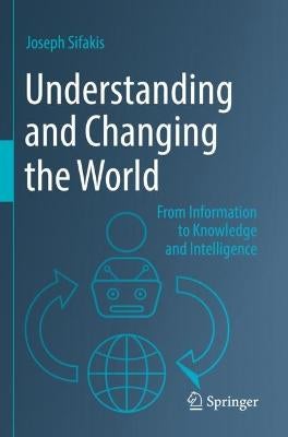 Understanding and Changing the World by Joseph Sifakis | Paper Plus