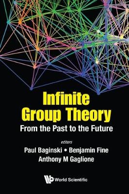 Infinite Group Theory: From The Past To The Future by | Paper Plus