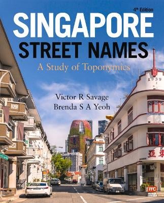 Singapore Street Names by Victor R Savage, Brenda S a Yeoh | Paper Plus