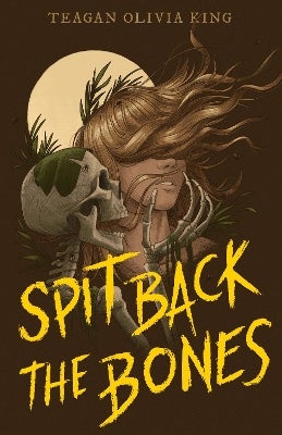 Spit Back the Bones by Teagan Olivia King | Paper Plus