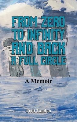 From Zero to Infinity and Back- A full Circle by Priti Tandon | Paper Plus