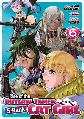 Rise of the Outlaw Tamer and His S-Rank Cat Girl (Manga) Vol. 6 by ...