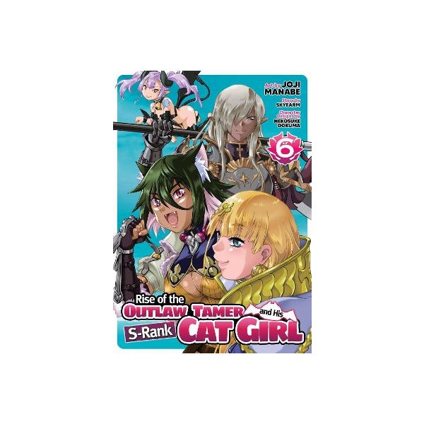 Rise of the Outlaw Tamer and His S-Rank Cat Girl (Manga) Vol. 6 by ...