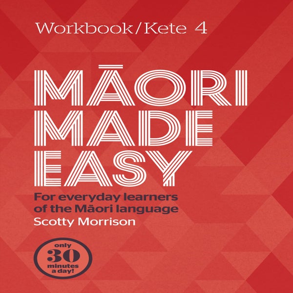 Maori Made Easy Workbook 4/Kete 4 -