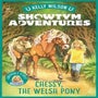 Showtym Adventures 4: Chessy, the Welsh Pony -