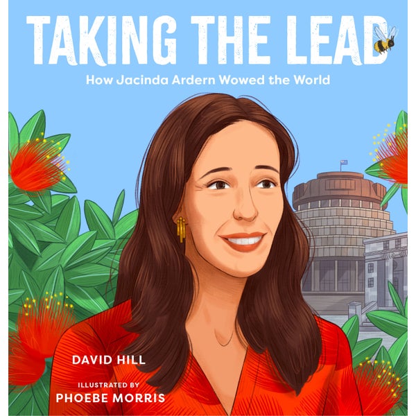 Taking The Lead: How Jacinda Ardern Wowed the World by David Hill | Paper Plus