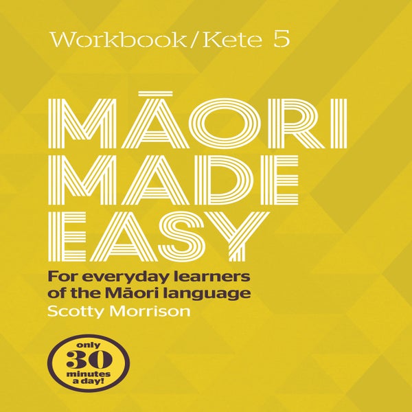 Maori Made Easy Workbook 5/Kete 5 -