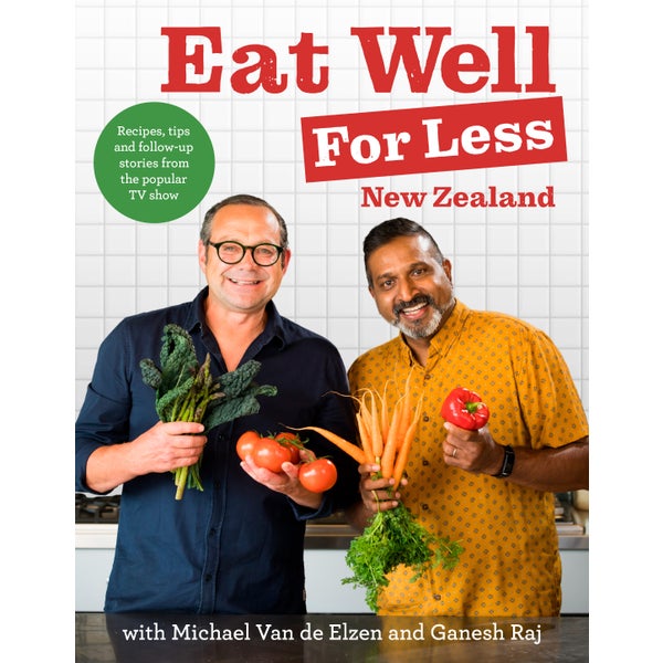 Eat Well For Less Nz By Michael Van De Elzen Ganesh Raj Paper Plus Eat Well For Less Nz By Michael Van De Elzen Ganesh Raj Paper Plus