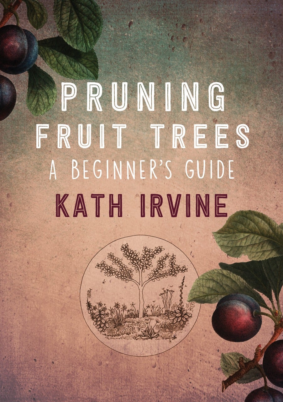 Pruning Fruit Trees A Beginner's Guide by Kath Irvine Paper Plus