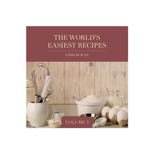The World's Easiest Recipes Volume 3 -