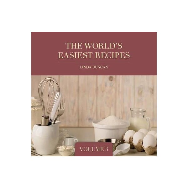 The World's Easiest Recipes Volume 3 by Linda Duncan | Paper Plus