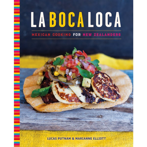La Boca Loca: Mexican cooking for New Zealanders -