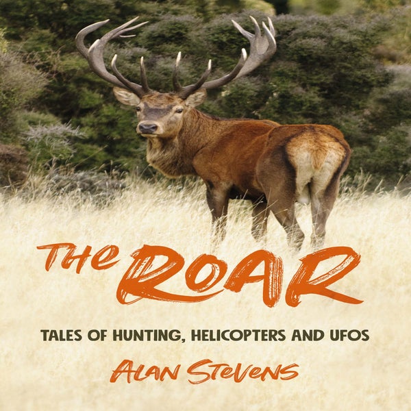 The Roar: Tales of Hunting, Helicopters & Ufos -