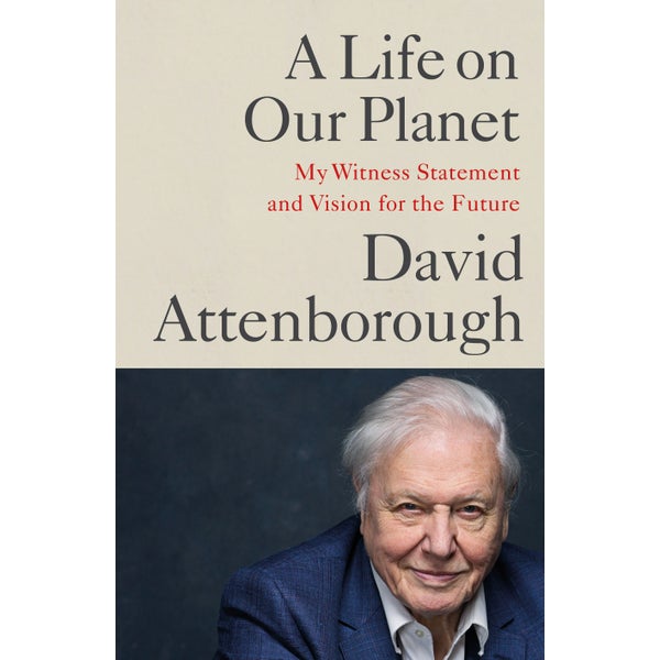 A Life on Our Planet: My Witness Statement and a Vision for the Future -