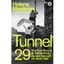 Tunnel 29: Love, Espionage and Betrayal: the True Story of an Extraordinary Escape Beneath the Berlin Wall -